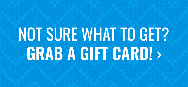 Not sure what to get? Grab a gift card!