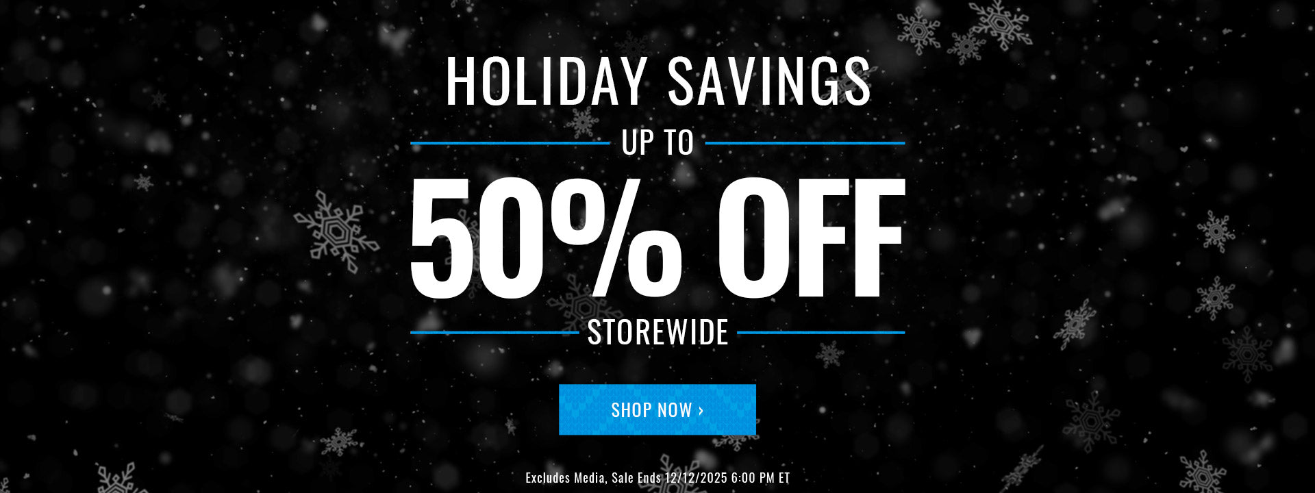 Holiday Sale | Up to 50% Off Storewide | Sale Ends 12/12/2025 6:00 PM ET